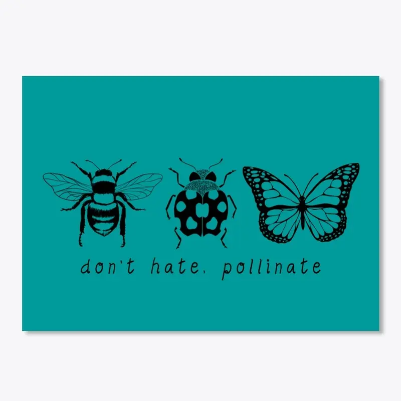 Don't Hate, Pollinate